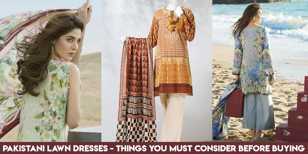 Pakistani Lawn Dresses - Things you must consider before buying ...